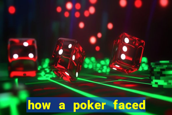 how a poker faced girl really feels